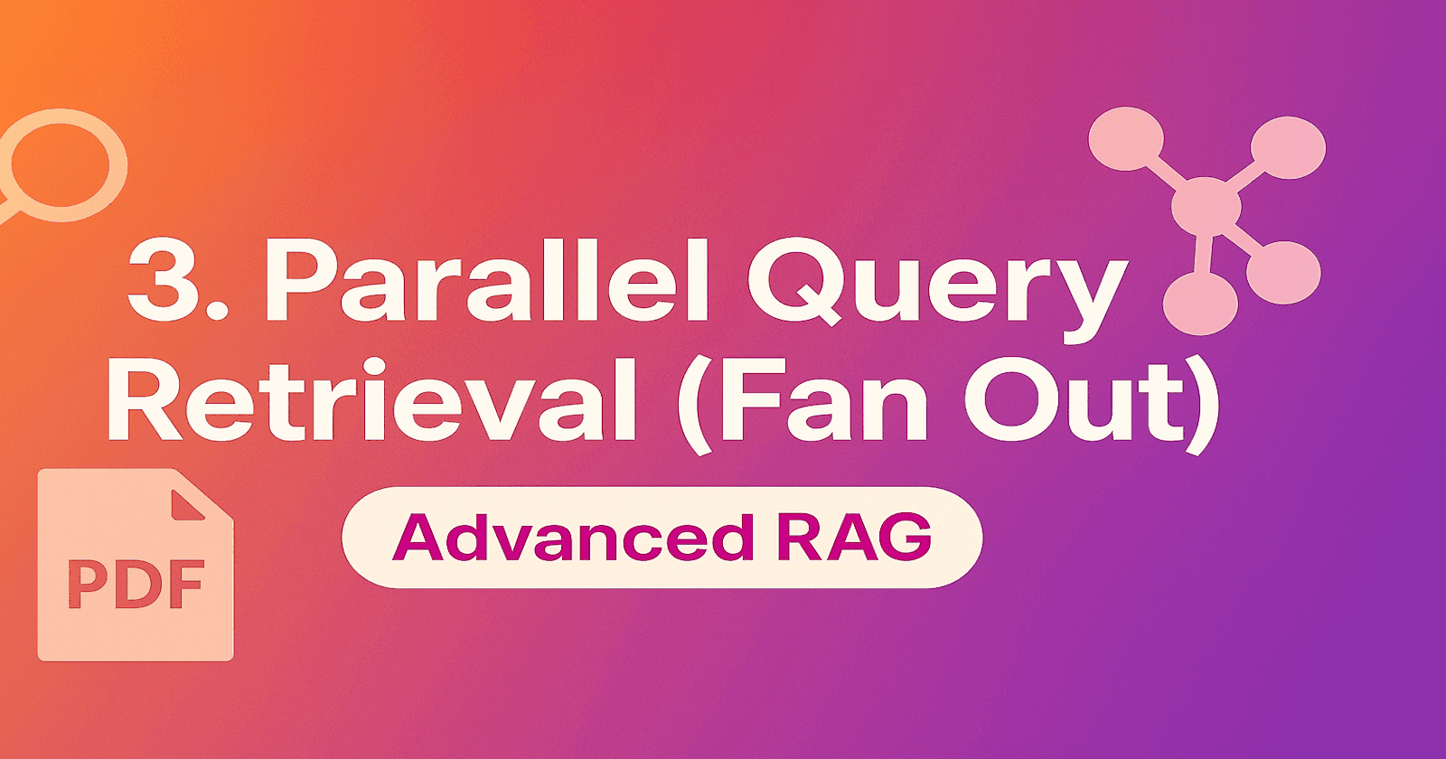 3. Parallel Query Retrieval (Fan Out)